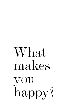 What makes you happy?